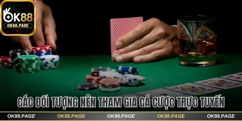 Chơi Có Trách Nhiệm OK88 Để Tự Tin Cá Cược, Tránh Rủi Ro 3 Các đối tượng nên tham gia cá cược trực tuyến