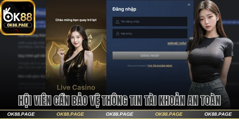 Cập Nhật Điều Khoản Điều Kiện OK88 Và Trách Nhiệm Hội Viên 2 Hội viên cần bảo vệ thông tin tài khoản an toàn