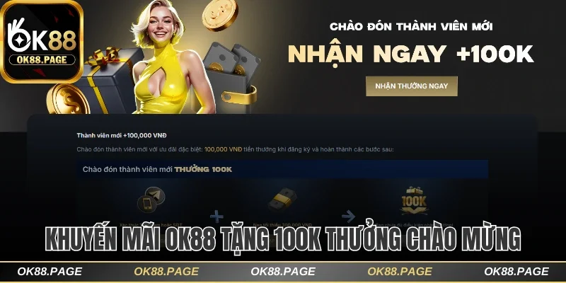 Khuyến Mãi OK88 Tặng Thưởng Khủng Cho Triệu Thành Viên 1 Khuyến mãi OK88 tặng 100K thưởng chào mừng hội viên