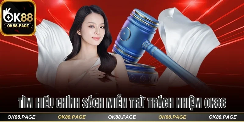 Quy Định Miễn Trừ Trách Nhiệm OK88 Người Chơi Cần Nắm 1 Tìm hiểu chính sách miễn trừ trách nhiệm OK88