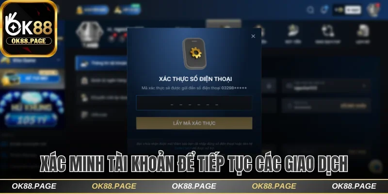 Rút Tiền OK88 Dễ Dàng, Nhanh Chóng Chỉ Với Vài Bước Cơ Bản 3 Xác minh tài khoản để tiếp tục các giao dịch